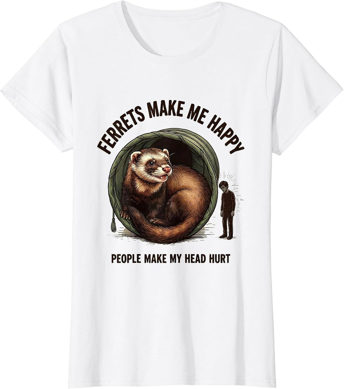 Women's Ferrets Make Me Happy People Make My Head Hurt Funny T-Shirt - White
