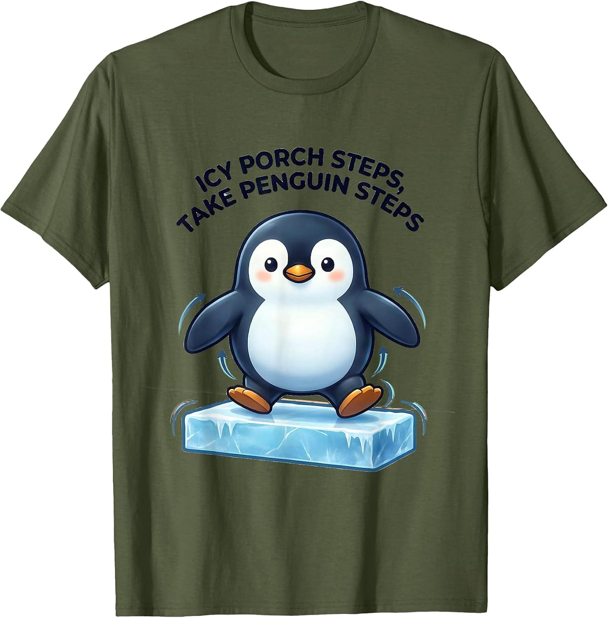 Icy Porch Steps Take Penguin Steps Cute Kawaii Physical T-Shirt - Olive Green