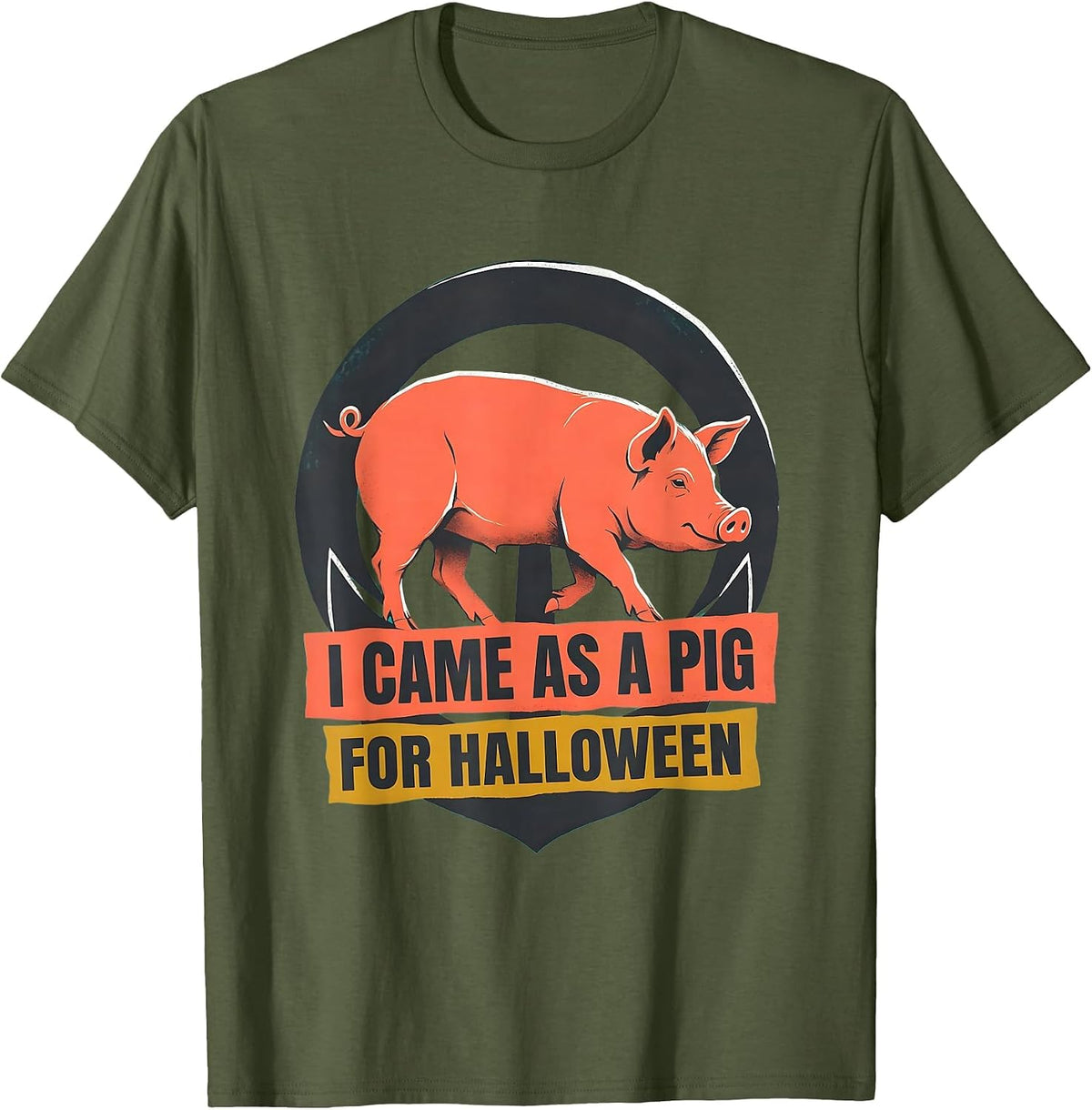 I Came As A Pig For Halloween Funny Pig Lover Halloween T-Shirt - Olive Green