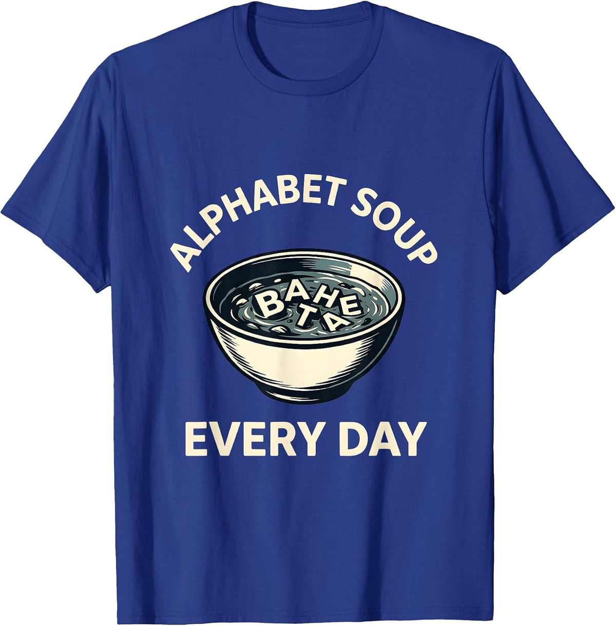 Alphabet Soup Every Day Kindergarten Teacher T-Shirt - Royal Blue