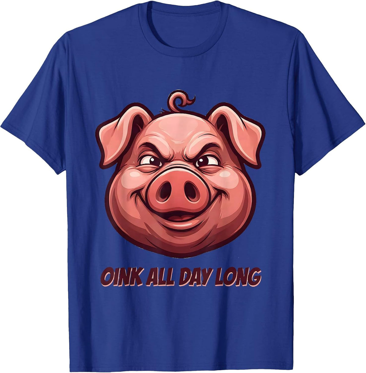 Im a Pig Oink All Day Long Funny Pig Design T-Shirt - Royal Blue