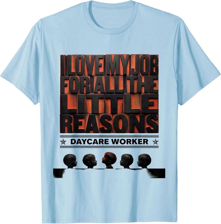 Men's I Love My Job For All The Little Reasons Daycare Worker T-Shirt - Baby Blue