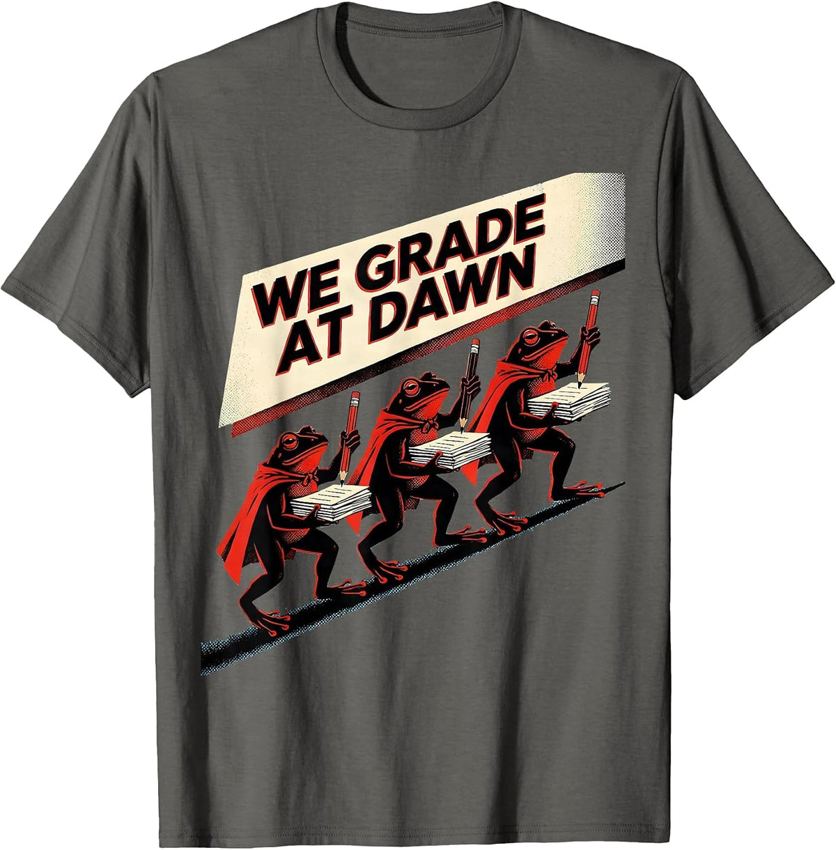 Men's We Grade At Dawn Funny Teacher Frog Back To School T-Shirt - Asphalt Grey
