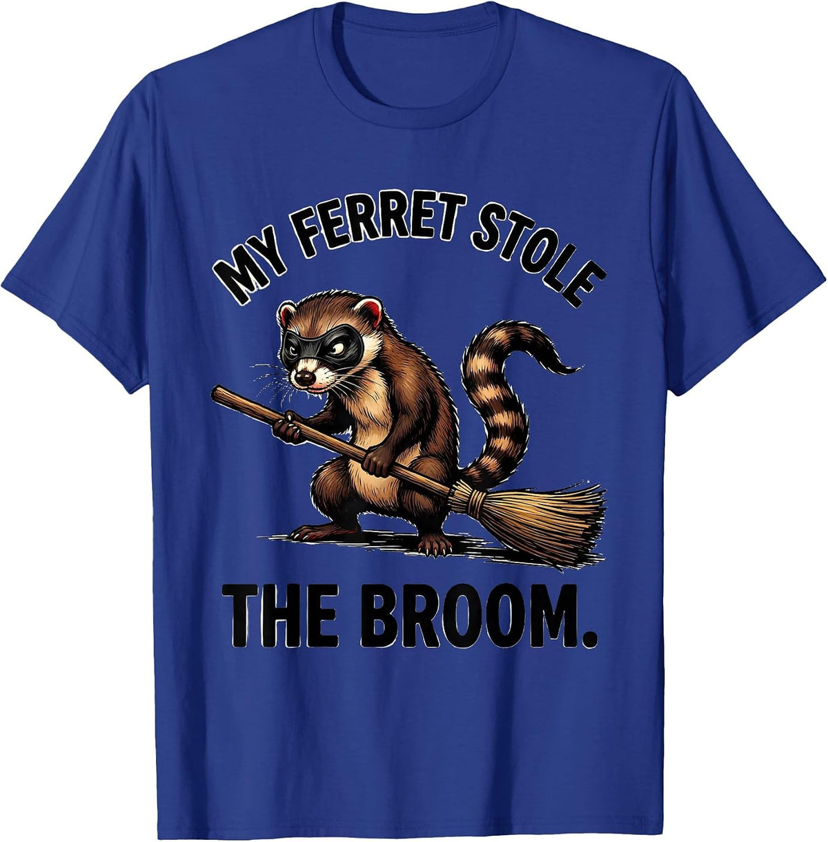 Men's My Ferret Stole The Broom Funny Ferret Lover Gift T-Shirt - Royal Blue