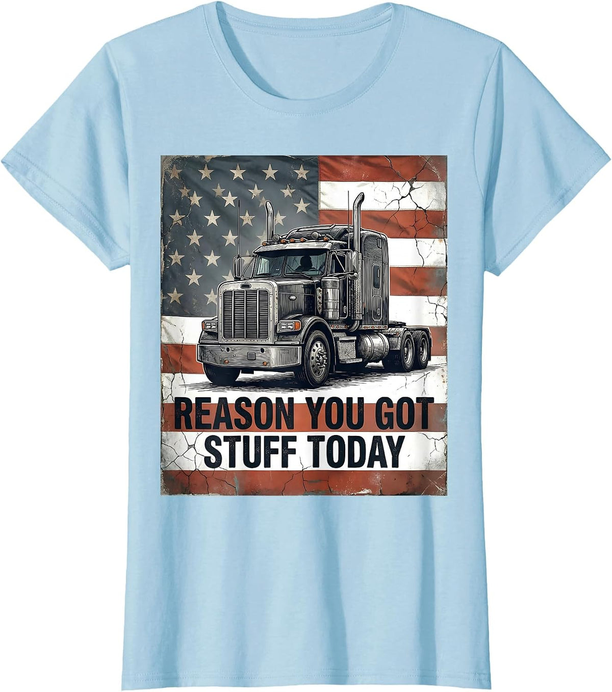 Women's Reason You Got Stuff Today Distressed Semi Truck Driver T-Shirt - Baby Blue