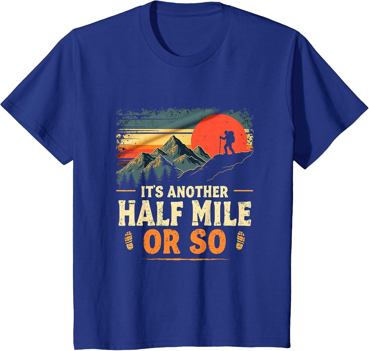 It's Another Half Mile Or So, Retro Vintage Hiking Adventure T-Shirt - Royal Blue