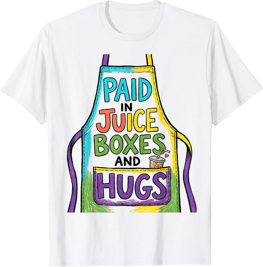 Men's Paid In Juice Boxes And Hugs Funny Teacher Daycare Staff T-Shirt - White