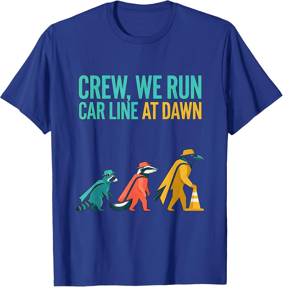 Crew, We Run Car Line At Dawn Funny Teacher Back-To-School T-Shirt - Royal Blue
