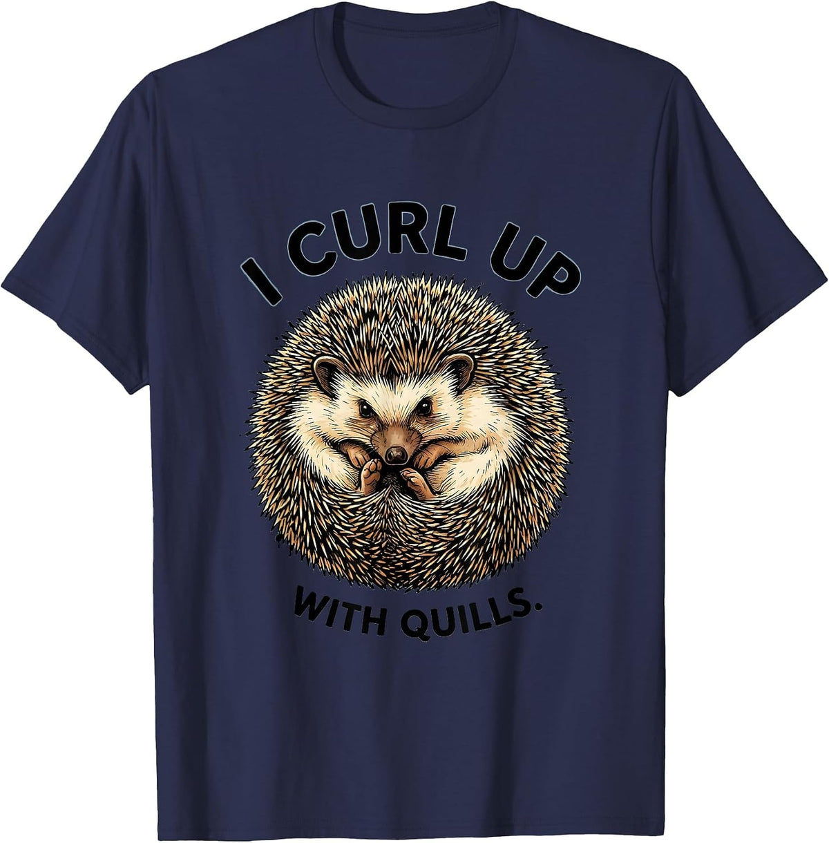 I Curl Up With Quills Cute Hedgehog Pet Lover Humor T-Shirt - Navy Blue