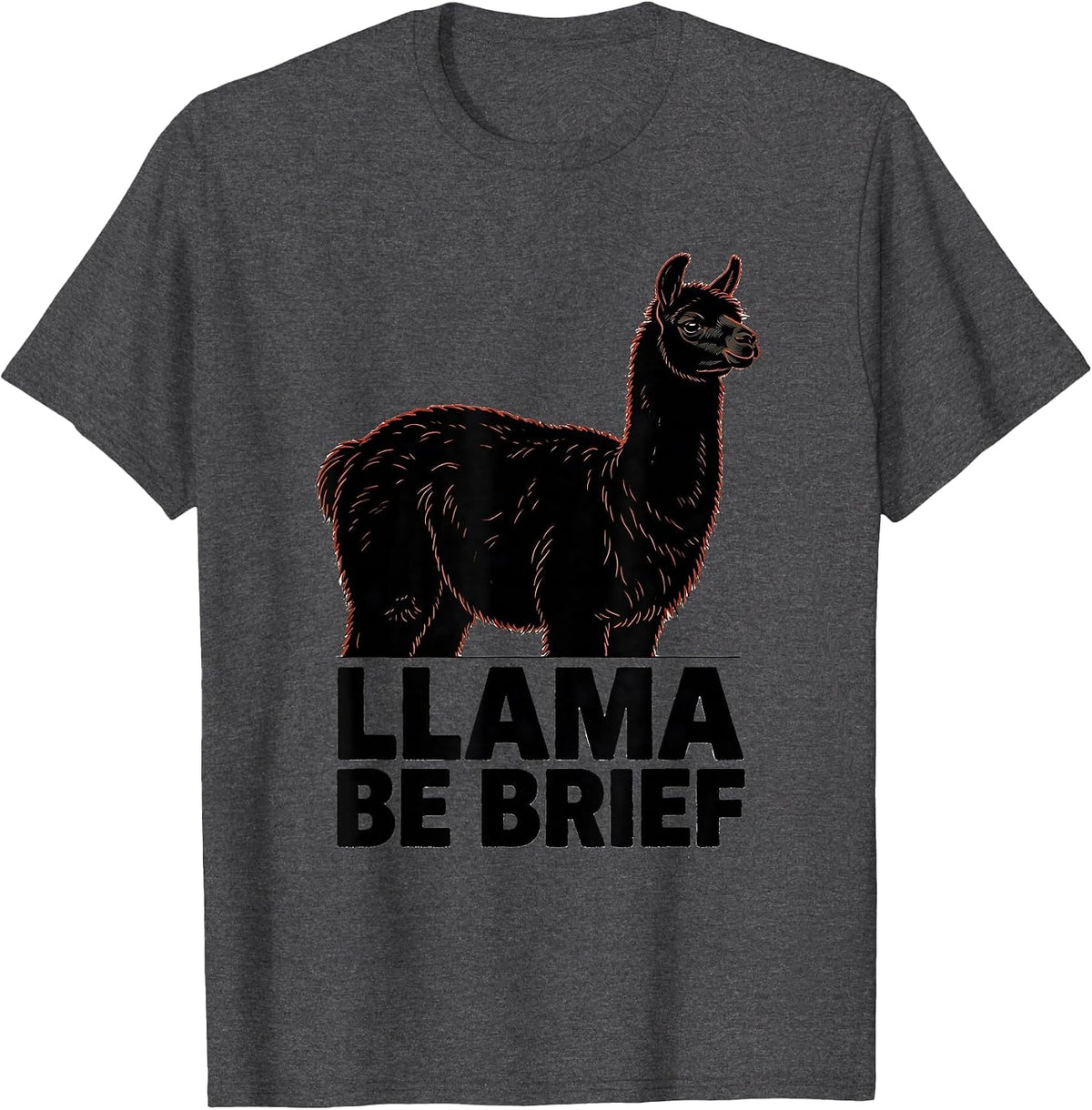 Llama Be Brief Funny Llama Alpaca Novelty Humor Casual Gift T-Shirt - Dark Heather Grey