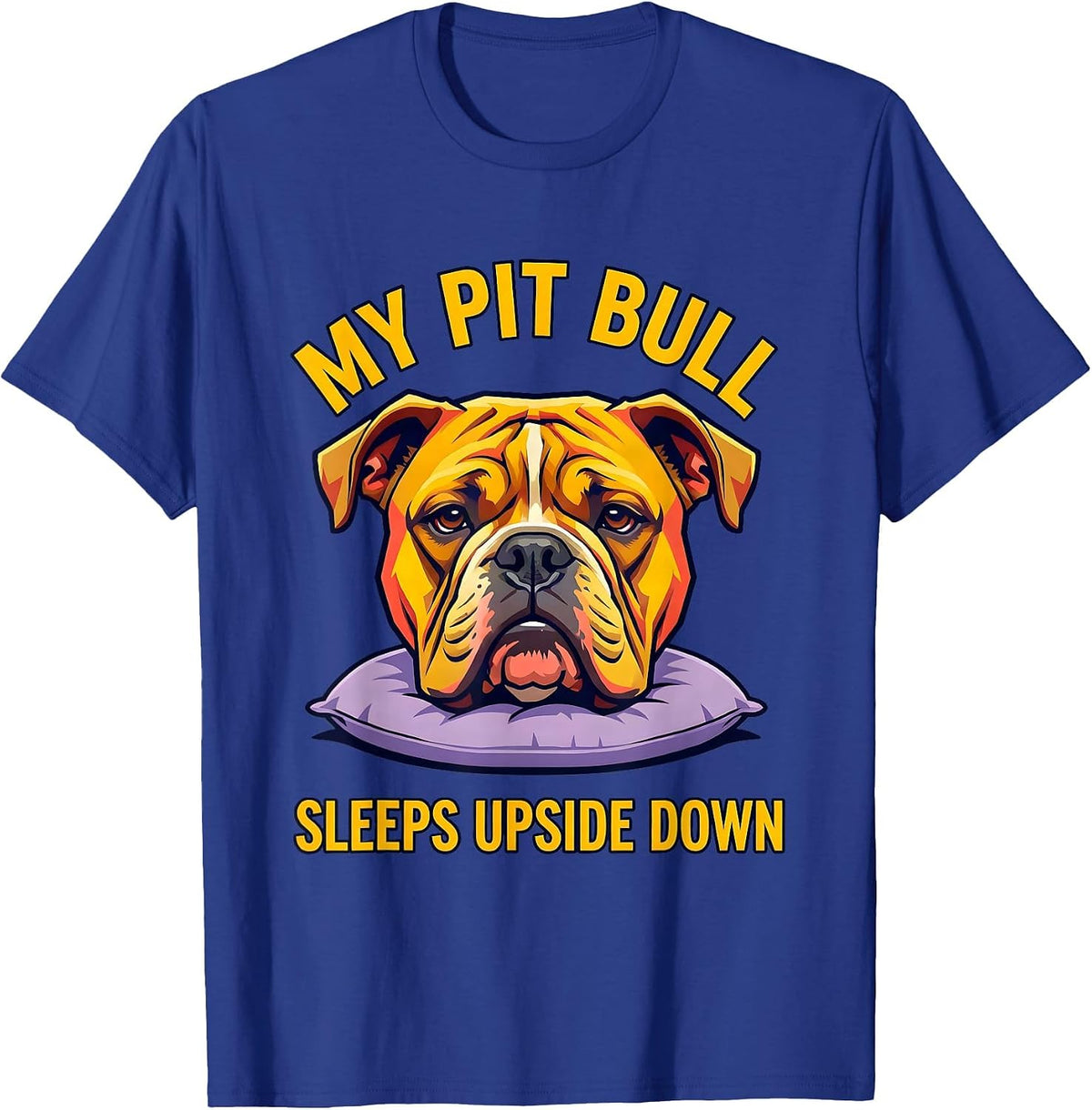 My Pit Bull Sleeps Upside Down Funny Pitbull Dog Mom Humor T-Shirt - Royal Blue