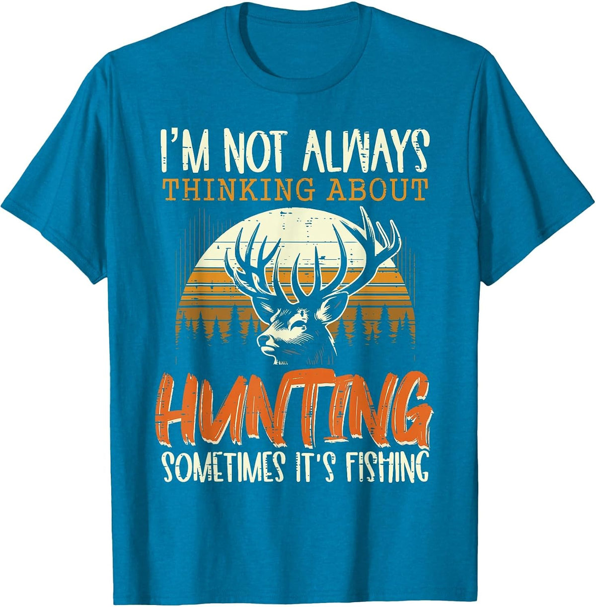 Not Always Thinking Hunting Fishing Funny Men Women Kids T-Shirt, Men, Sapphire Blue, Medium - As Pictured