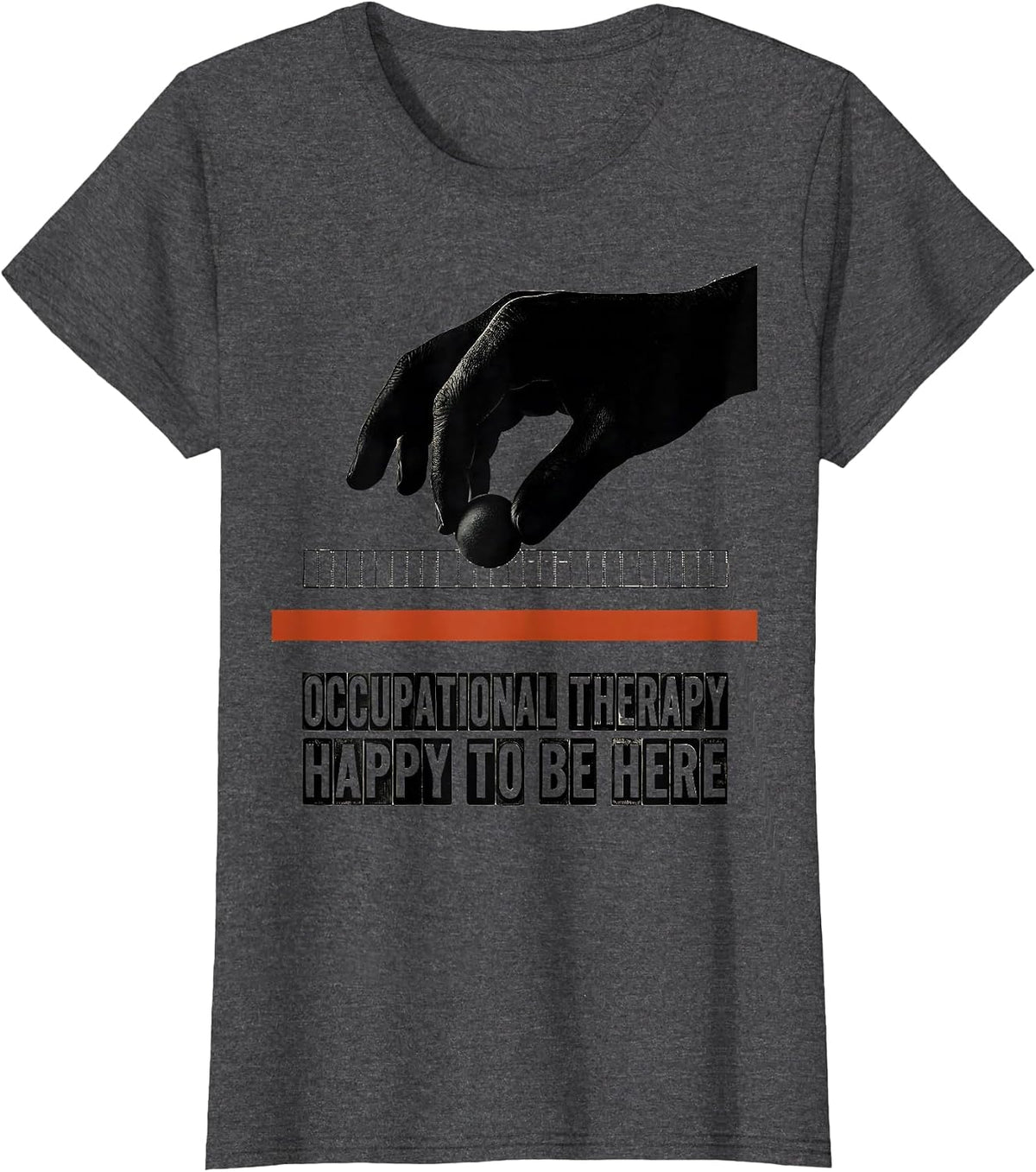 Women's Occupational Therapy Happy To Be Here Wood Type Letterpress T-Shirt - Dark Heather Grey