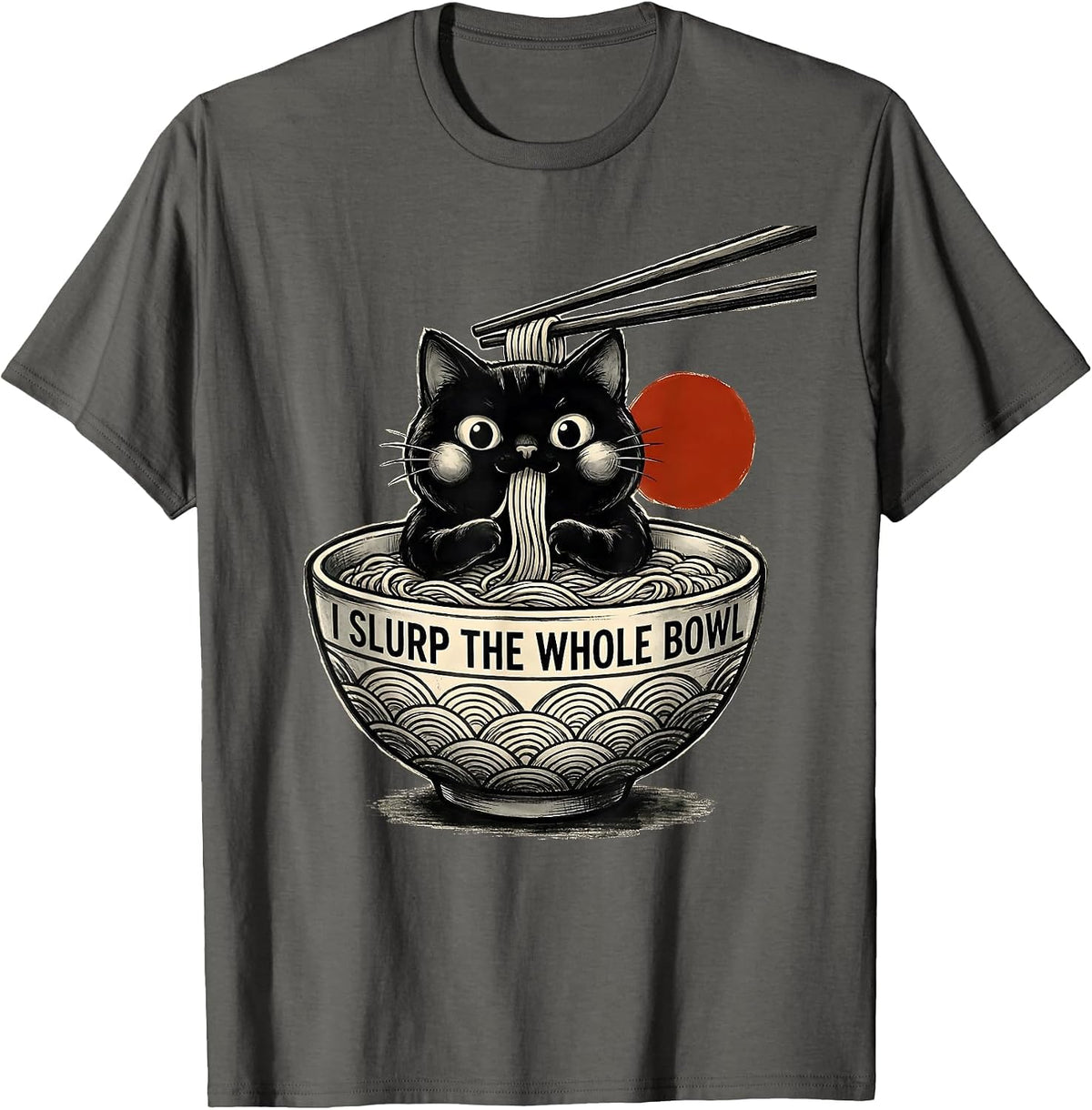 Men's I Slurp The Whole Bowl Cute Kawaii Anime Cat Ramen Gift T-Shirt - Asphalt Grey