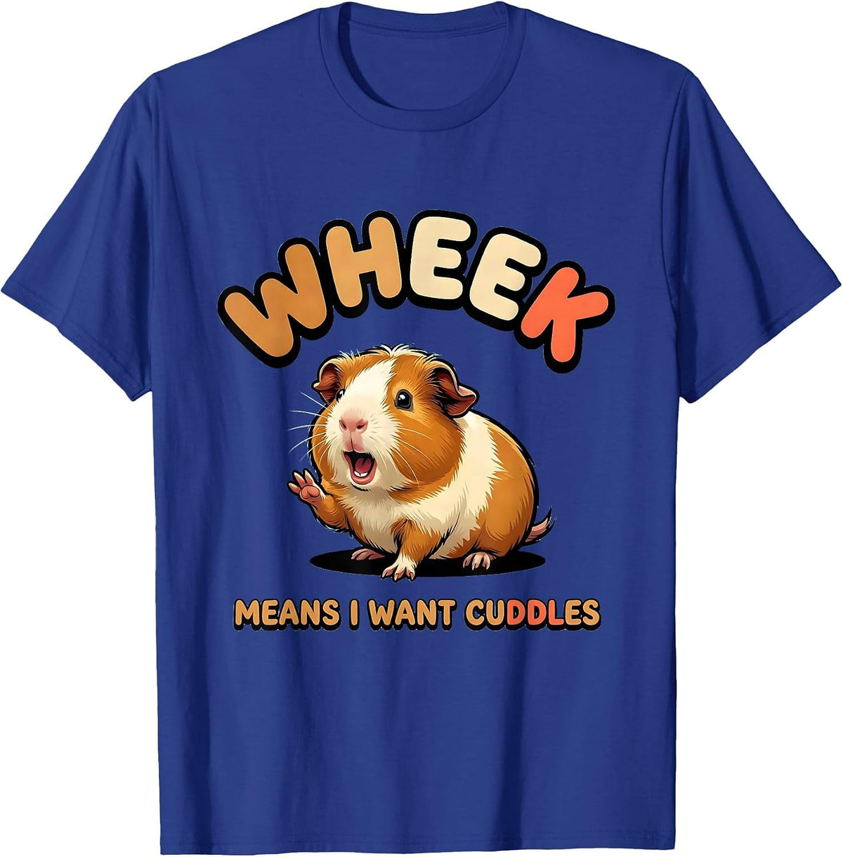 Wheek Means I Want Cuddles Funny Guinea Pig Owner Pet Lover T-Shirt - Royal Blue