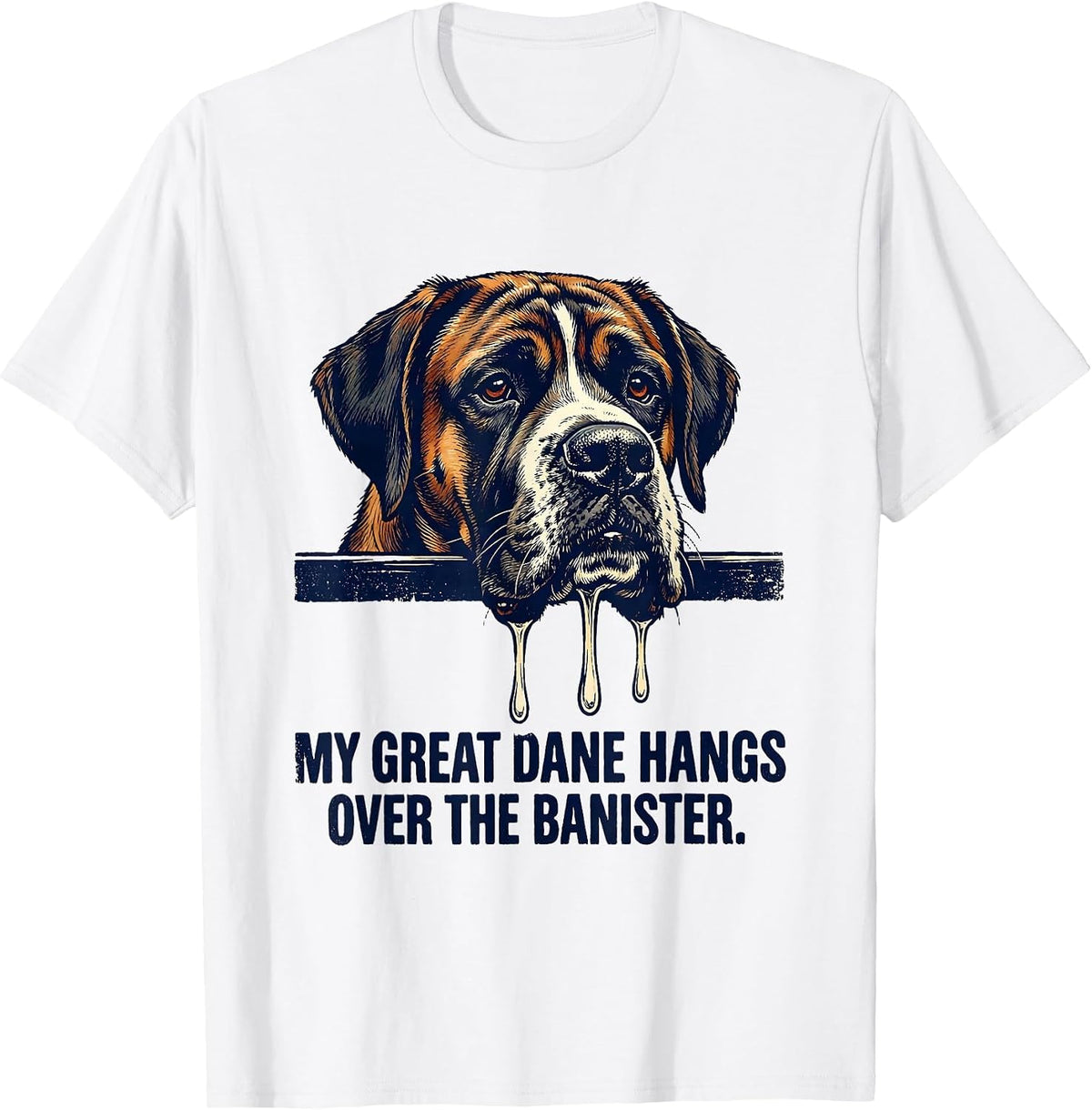 Men's My Great Dane Hangs Over The Banister Funny Great Dane Dog T-Shirt - White
