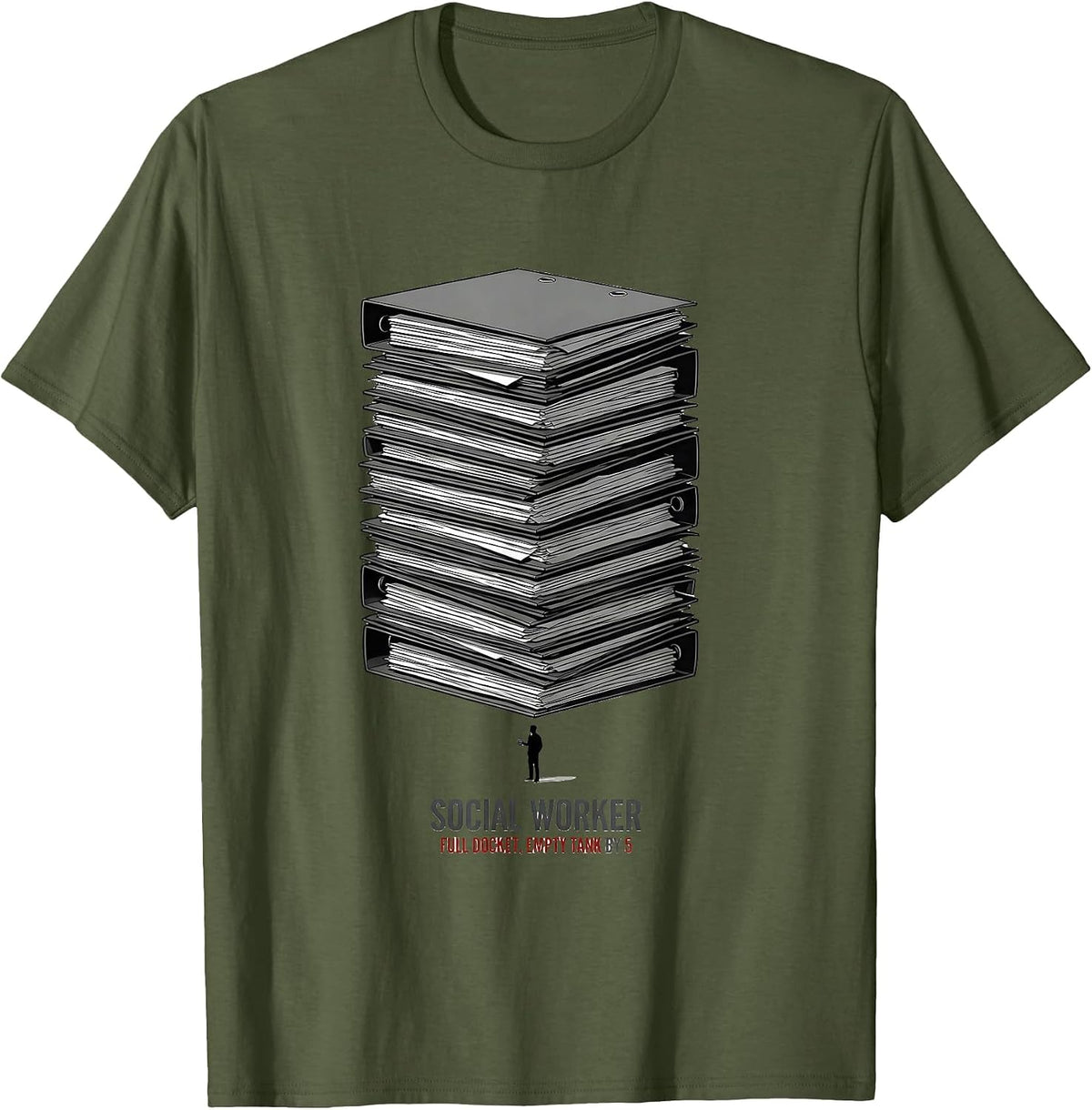 Social Worker: Full Docket, Empty Tank By 5 Funny T-Shirt - Olive Green