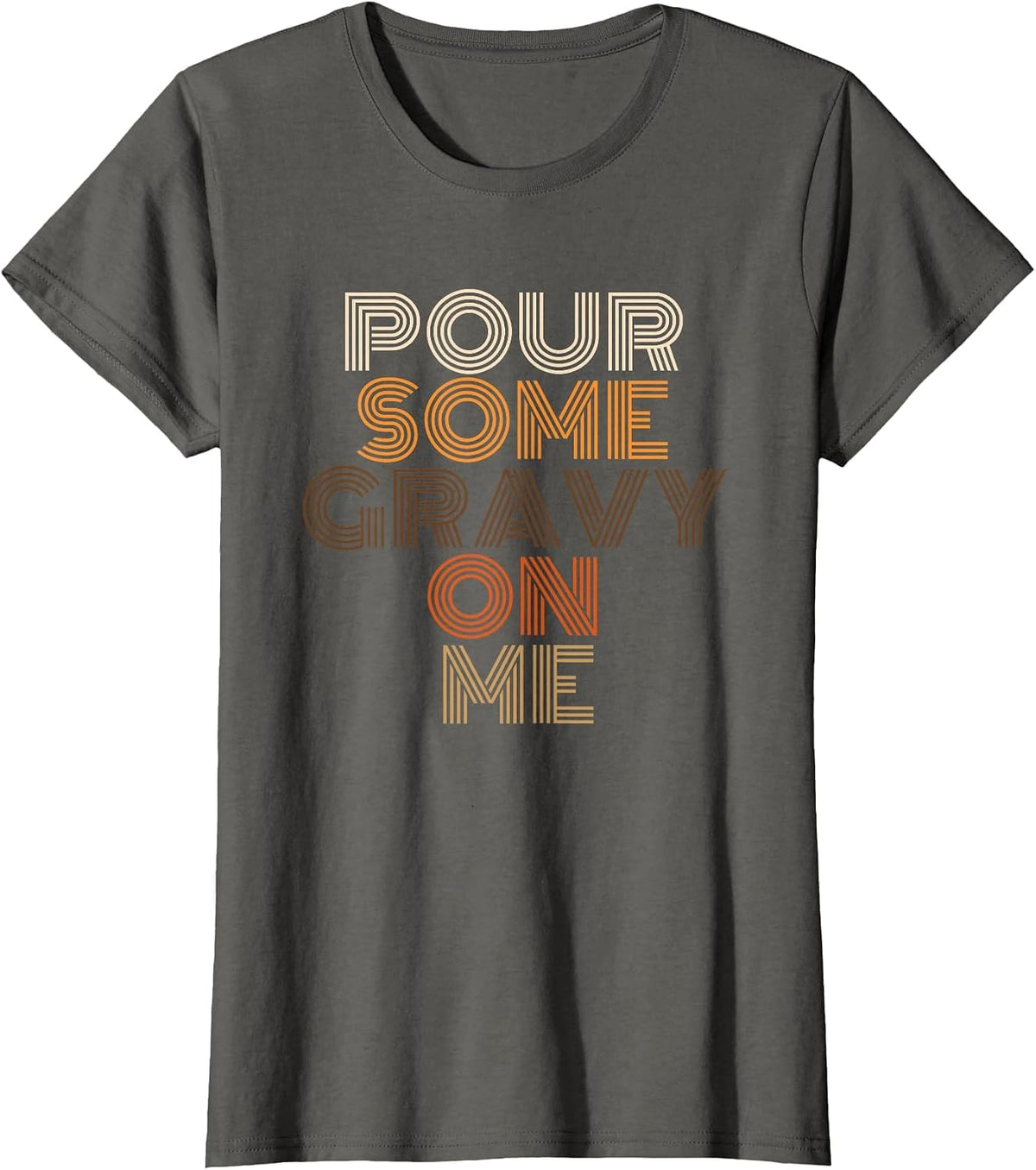 Pour Some Gravy On Me Funny Thanksgiving Food T-Shirt - Asphalt Grey