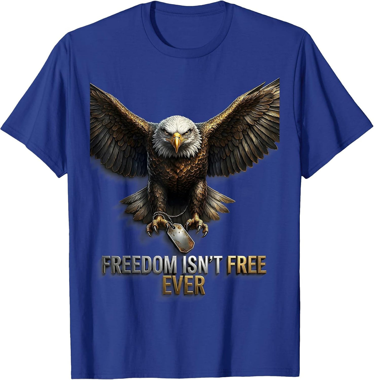 Freedom Isn't Free Ever Military Tribute Design T-Shirt - Royal Blue