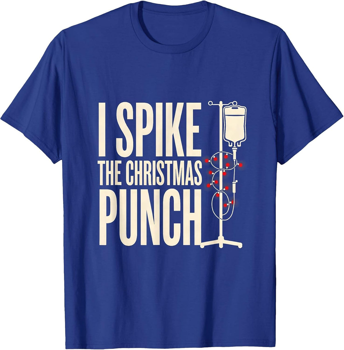 Men's I Spike The Christmas Punch Funny Nurse Christmas ICU ER T-Shirt - Royal Blue