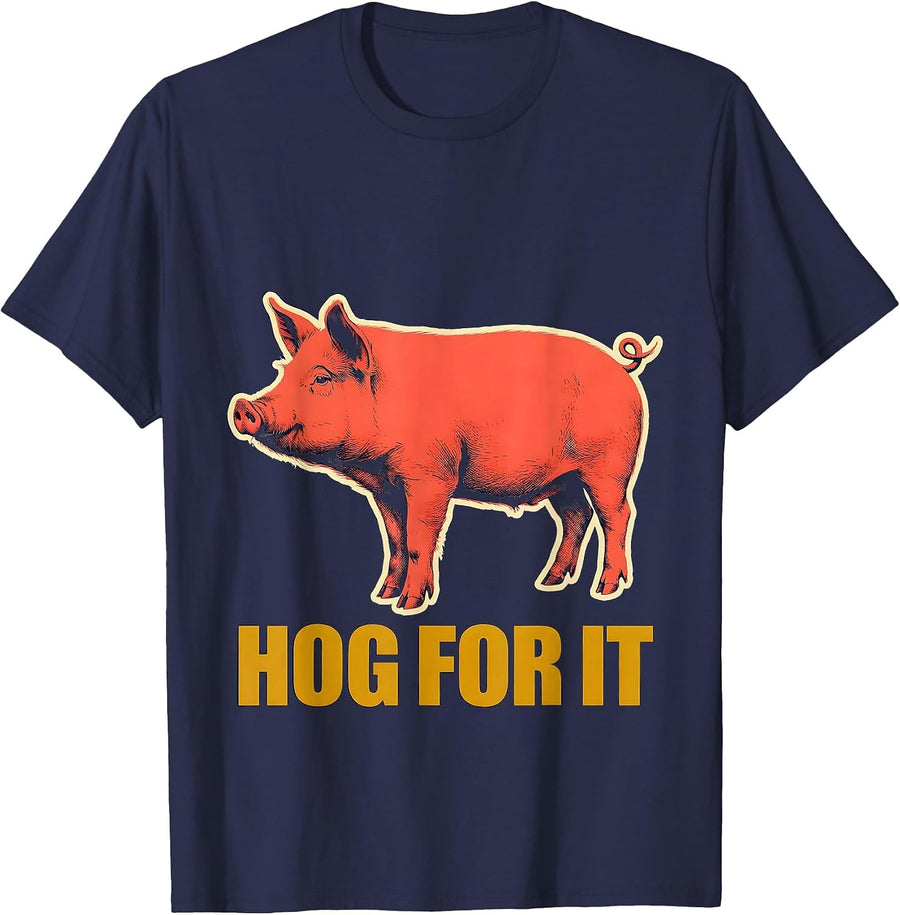 Hog For It Funny Pig Farm Animal Lover Novelty T-Shirt - Navy Blue