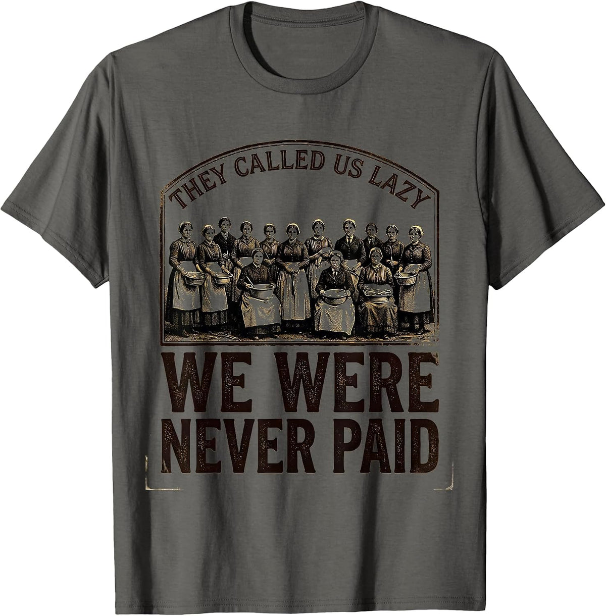 Men's They Called Us Lazy; We Were Never Paid Historical T-Shirt - Asphalt Grey