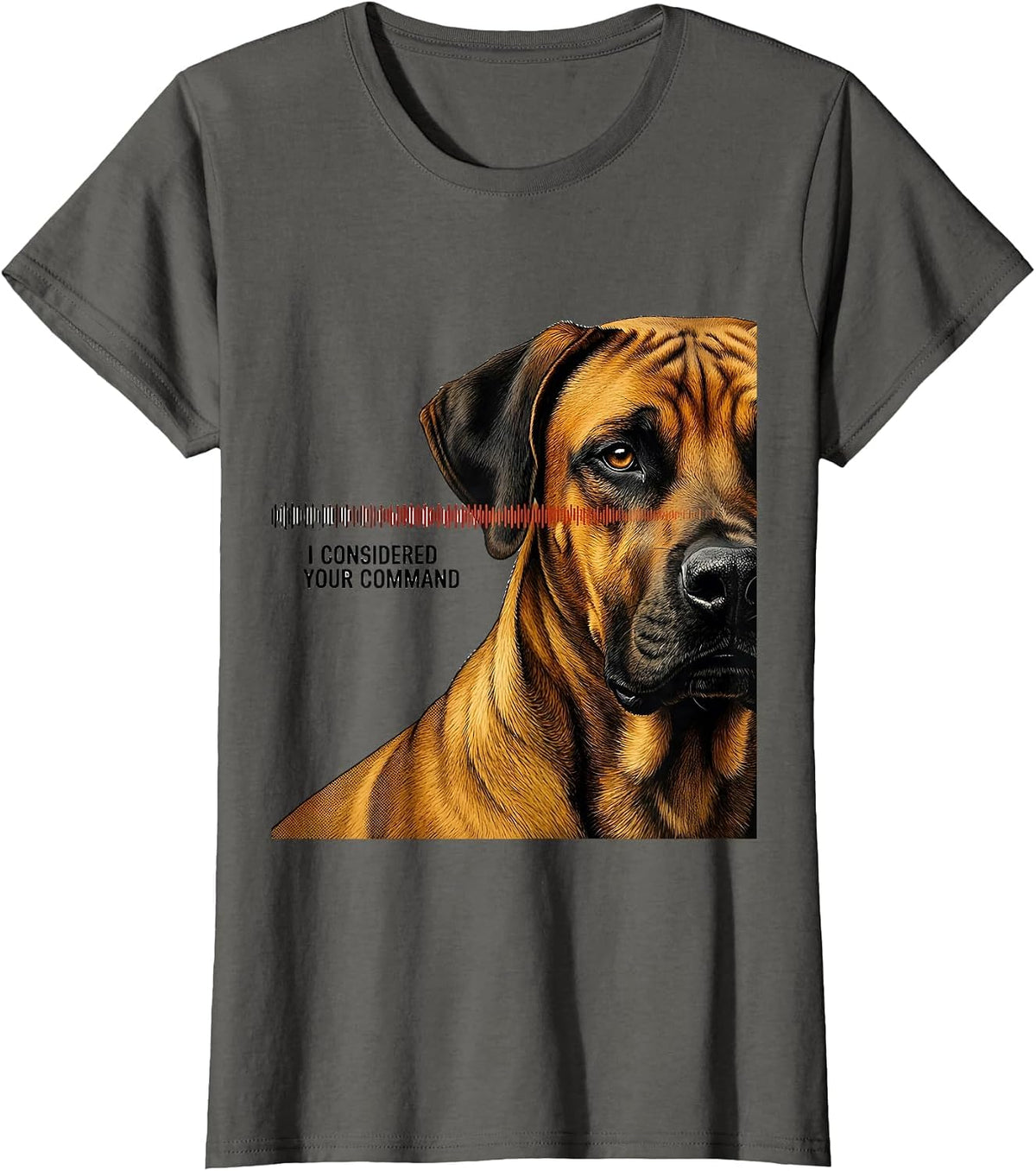 Women's I Considered Your Command Rhodesian Ridgeback Owner Dog T-Shirt - Asphalt Grey