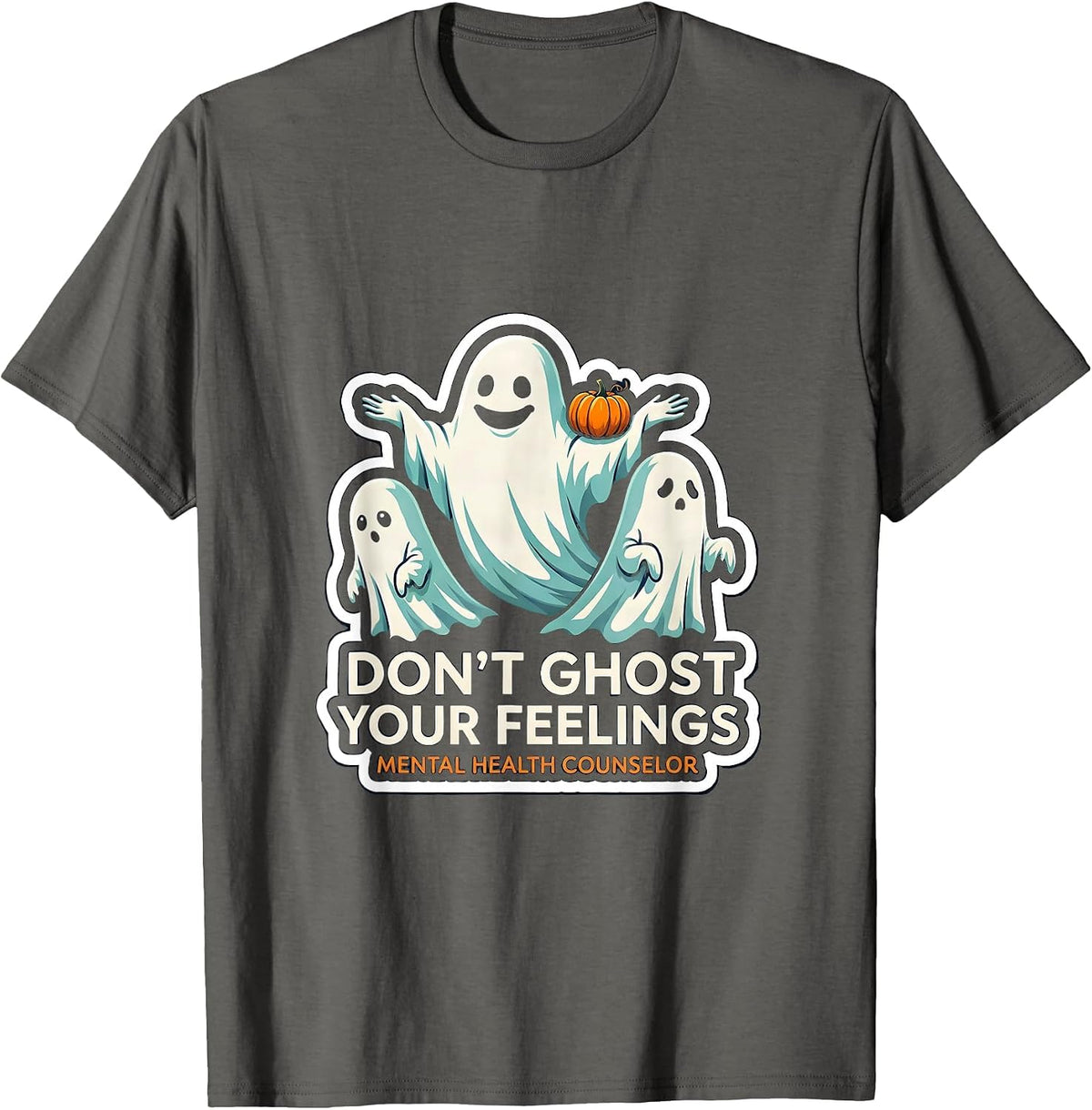 Men's Don't Ghost Your Feelings Mental Health Counselor T-Shirt - Asphalt Grey