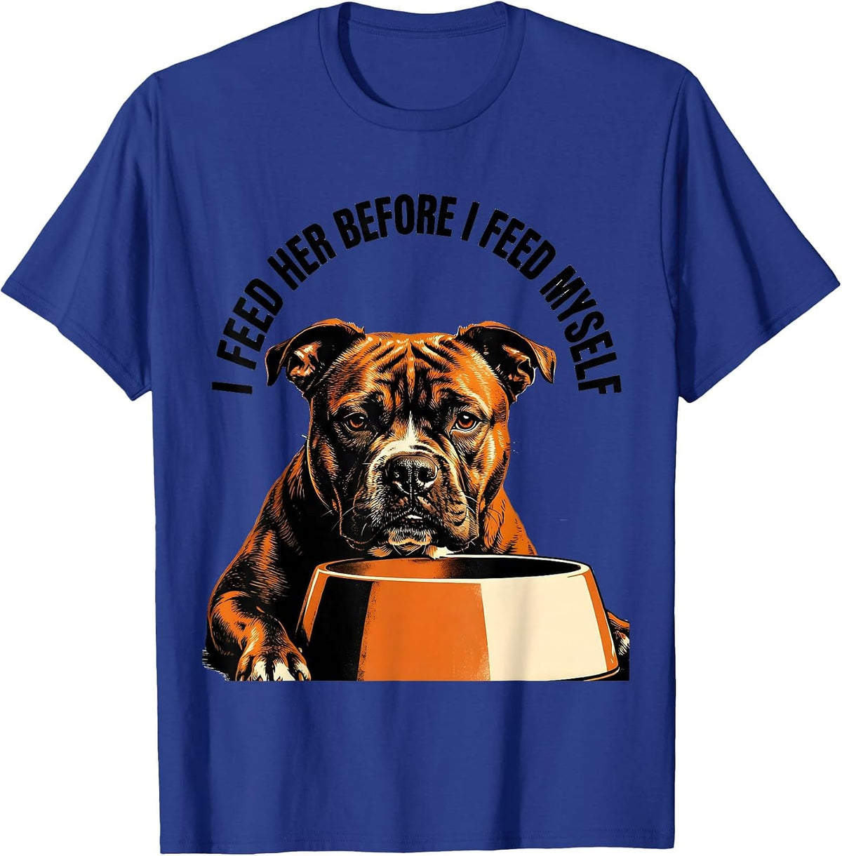 Men's I Feed Her Before I Feed Myself Funny Pitbull Dog Meme Humor T-Shirt - Royal Blue