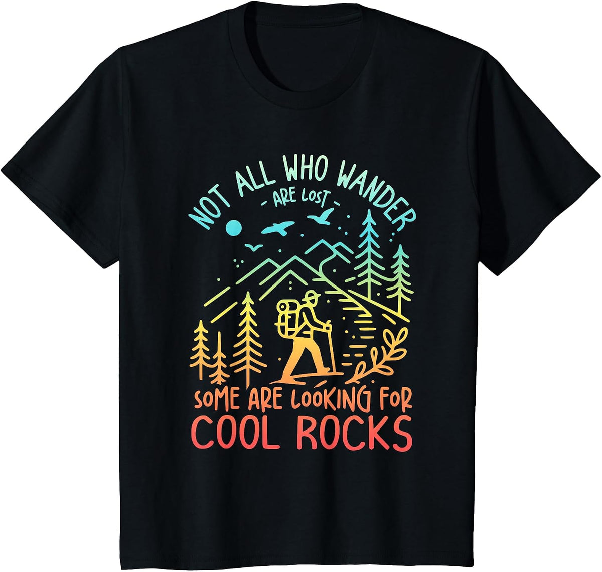 Not All Who Wander are Lost Some are Looking for Cool Rocks T-Shirt Tee for Geologists - Black