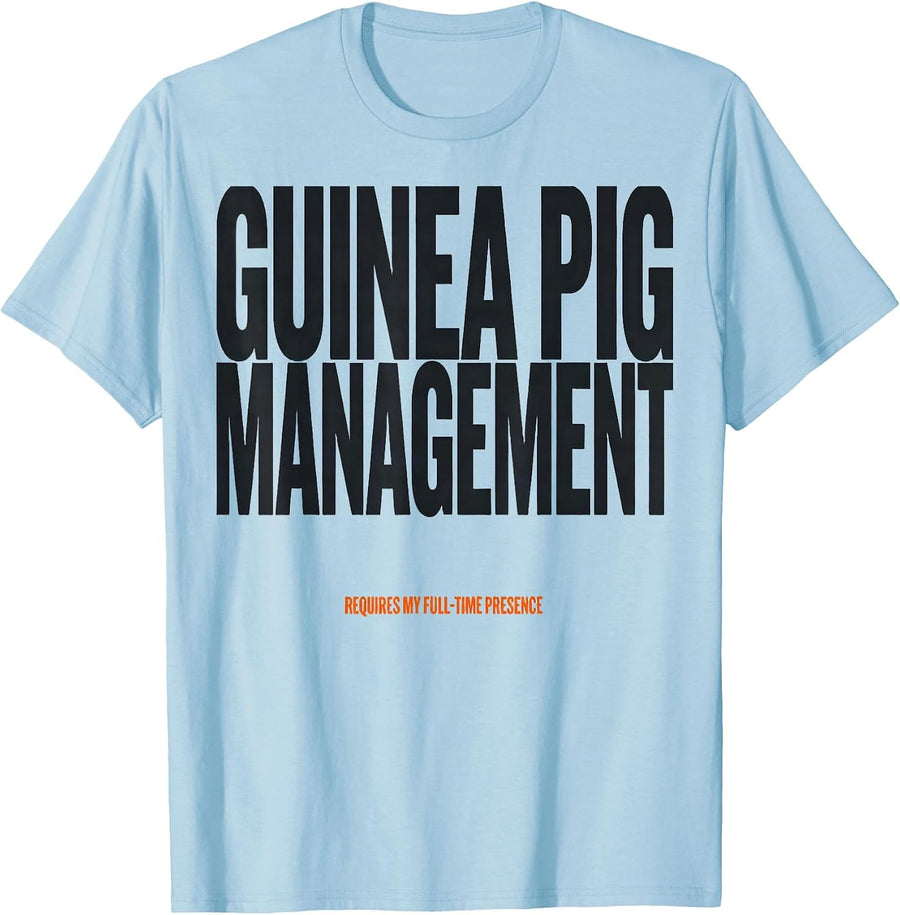 Men's Guinea Pig Management Requires My Full-Time Presence Funny T-Shirt - Baby Blue