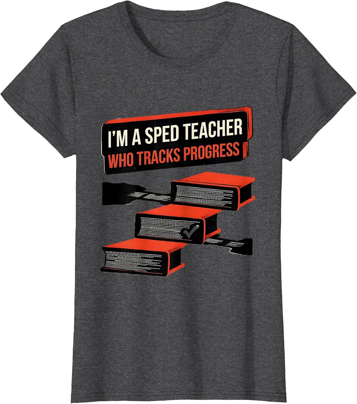 Women's I'm A SPED Teacher Who Tracks Progress Funny Educator Humor T-Shirt - Dark Heather Grey