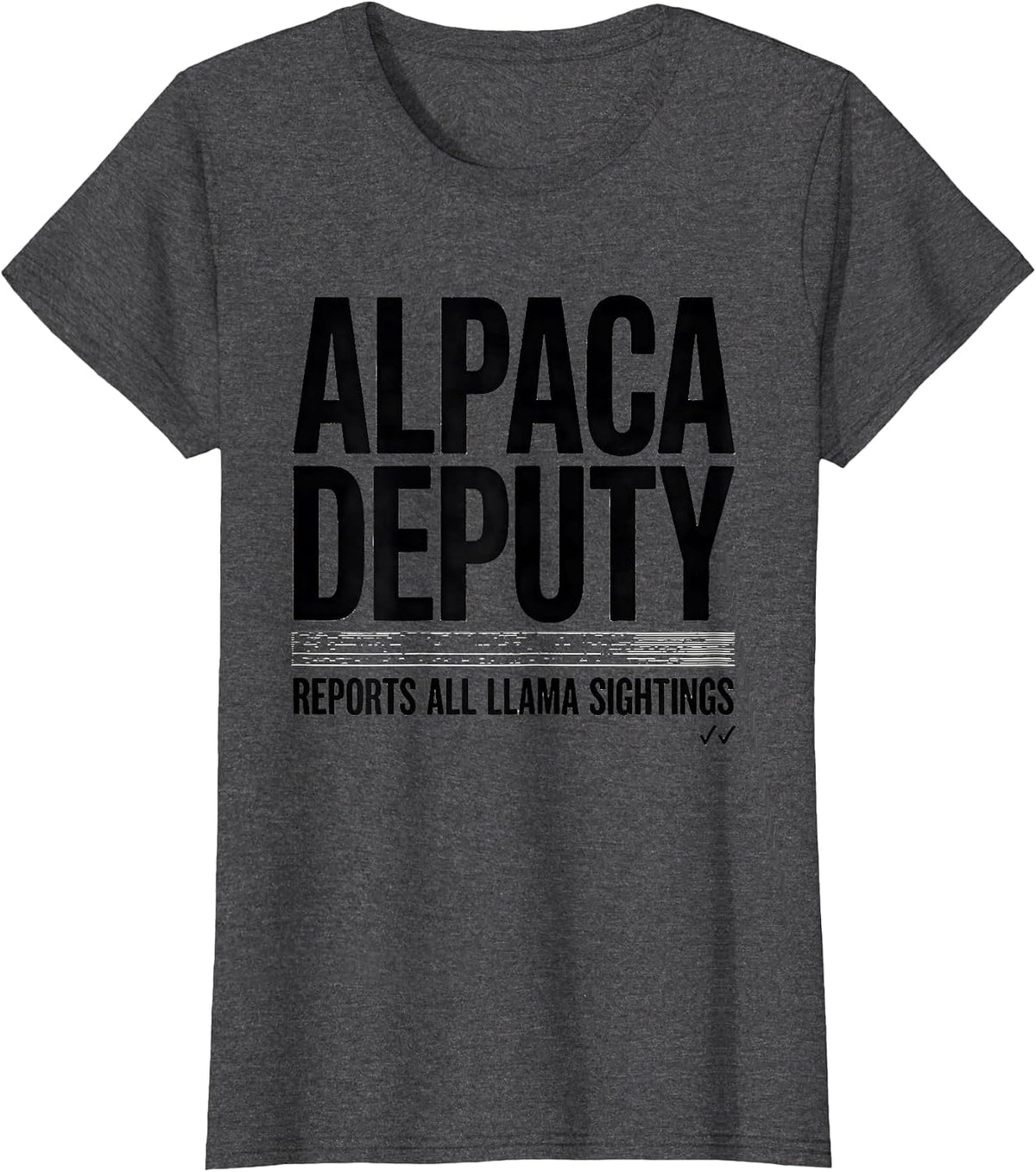 Women's Alpaca Deputy — Reports All Llama Sightings Funny T-Shirt - Dark Heather Grey