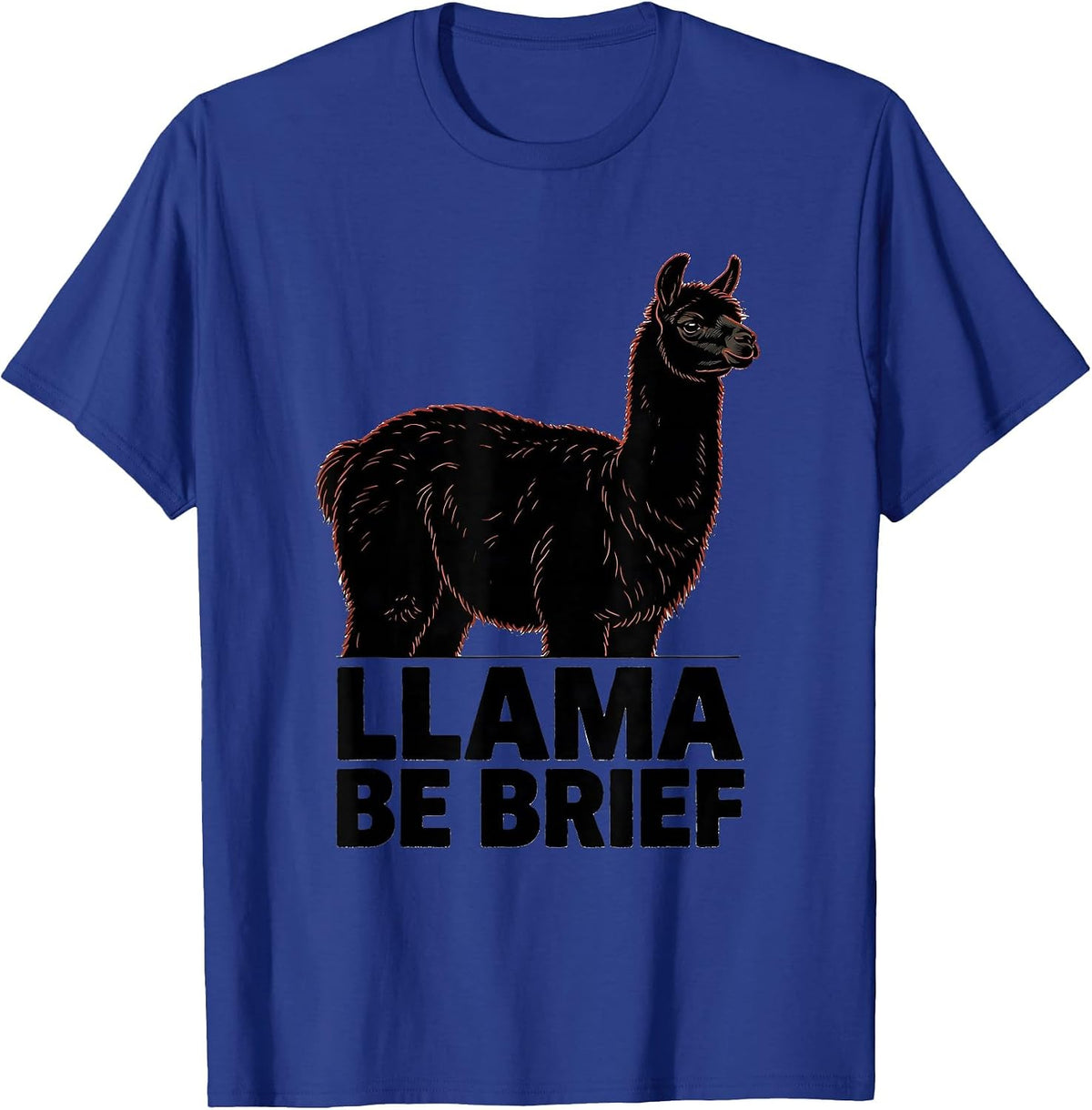 Llama Be Brief Funny Llama Alpaca Novelty Humor Casual Gift T-Shirt - Royal Blue