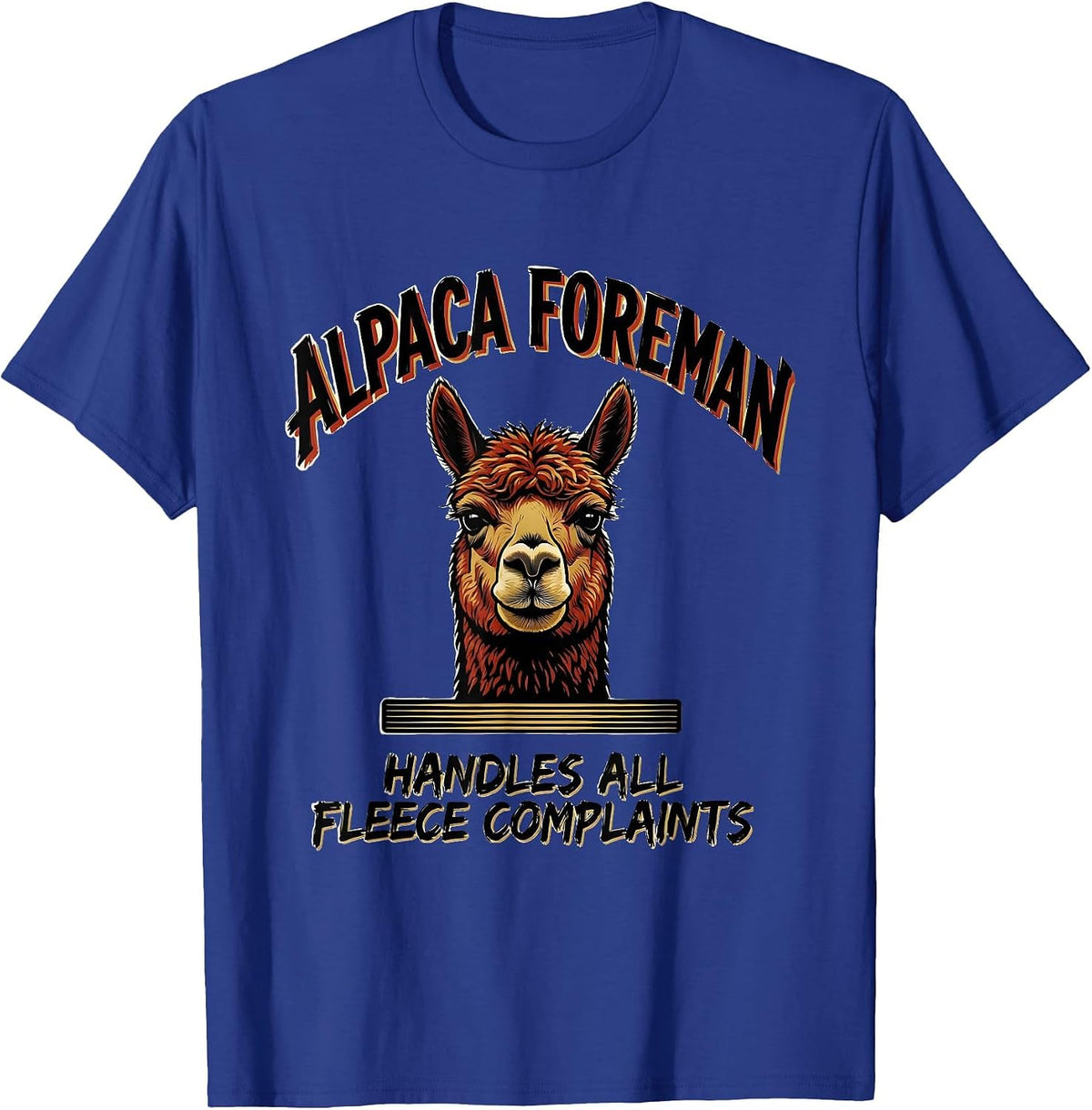 Alpaca Foreman Handles All Fleece Complaints Funny T-Shirt - Royal Blue