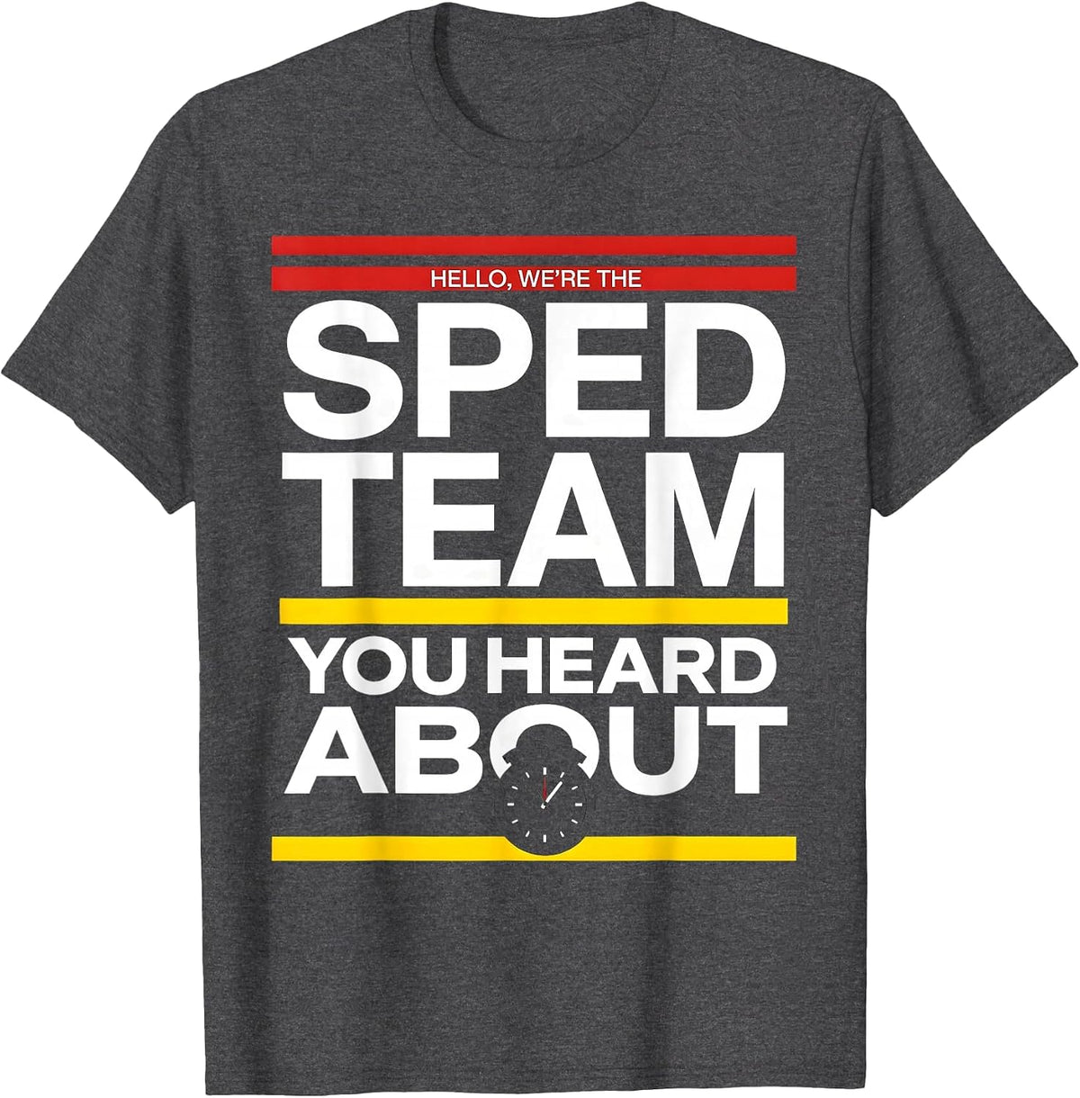 Hello, We're The SPED Team You Heard About Teacher T-Shirt - Dark Heather Grey