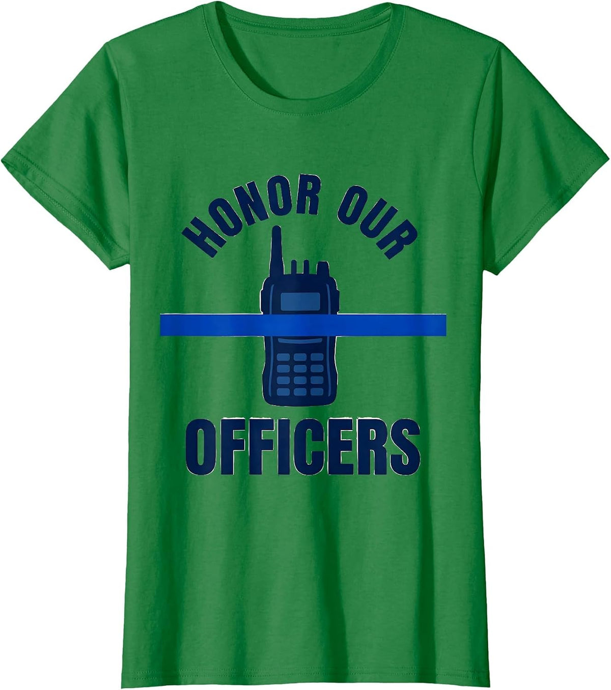 Women's Honor Our Officers Thin Blue Line Police Support Gift T-Shirt - Kelly Green