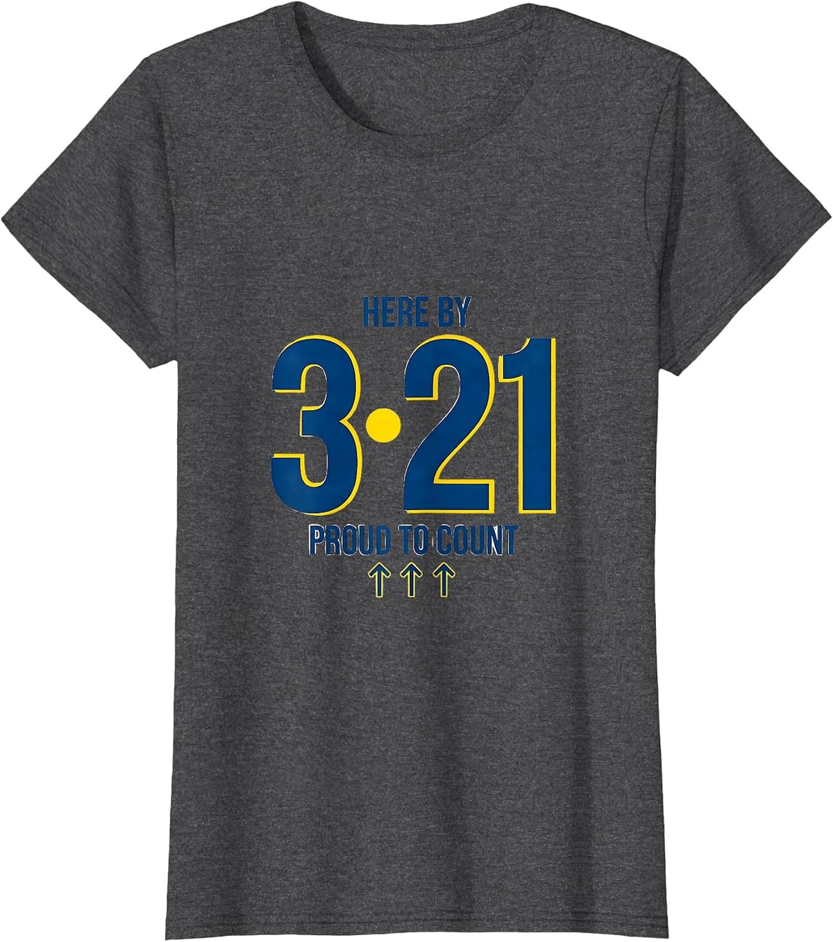 Women's Here By 3·21 Proud To Count Down Syndrome Awareness T-Shirt - Dark Heather Grey