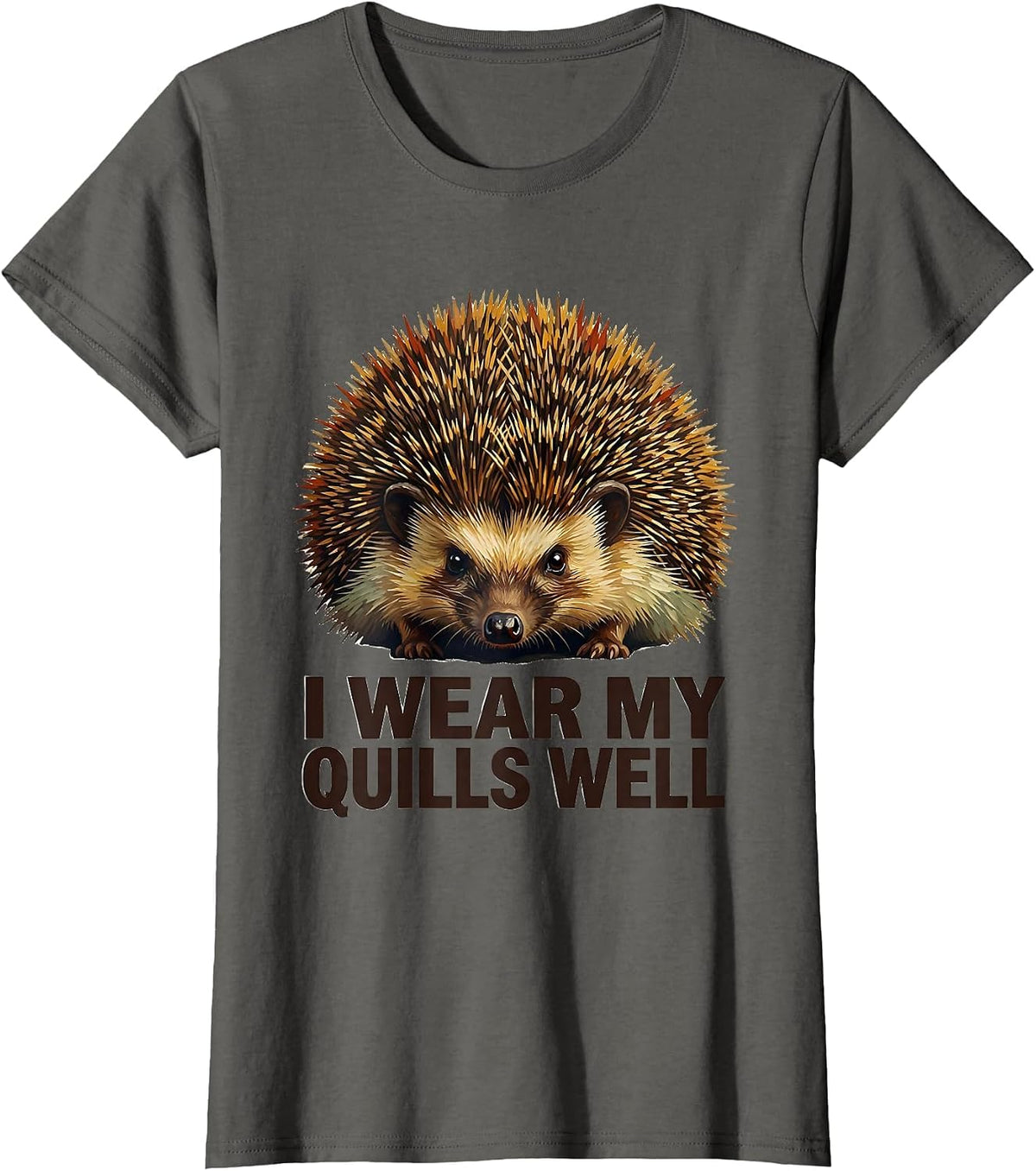 Women's I Wear My Quills Well Cute Hedgehog Animal Lover Humor T-Shirt - Asphalt Grey