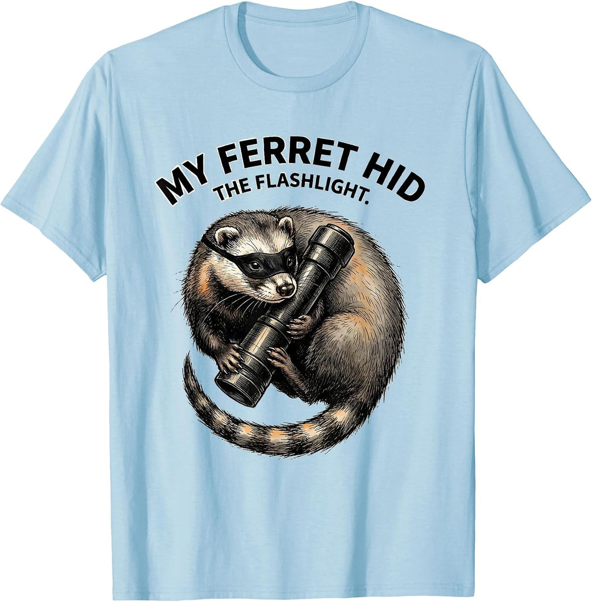 Men's My Ferret Hid The Flashlight Funny Ferret Lover Gift T-Shirt - Baby Blue