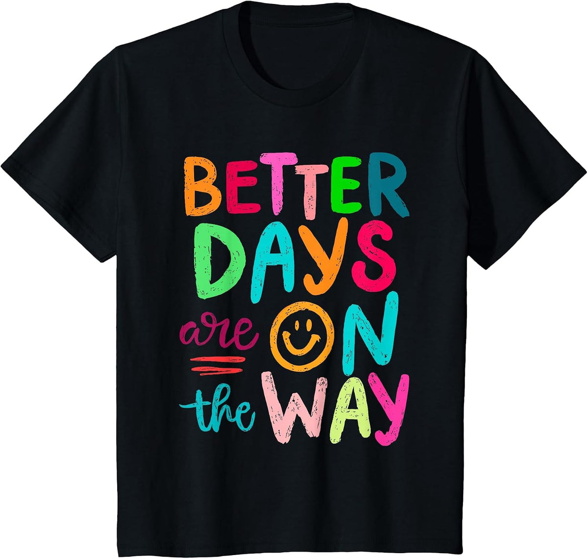 Better Days are On The Way Mental Health Matters Human T-Shirt - Black