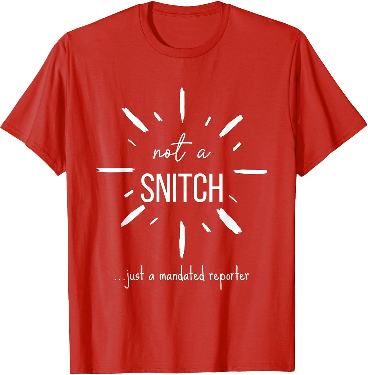 Not A Snitch Just A Mandated Reporter Funny Teacher Social T-Shirt - Red
