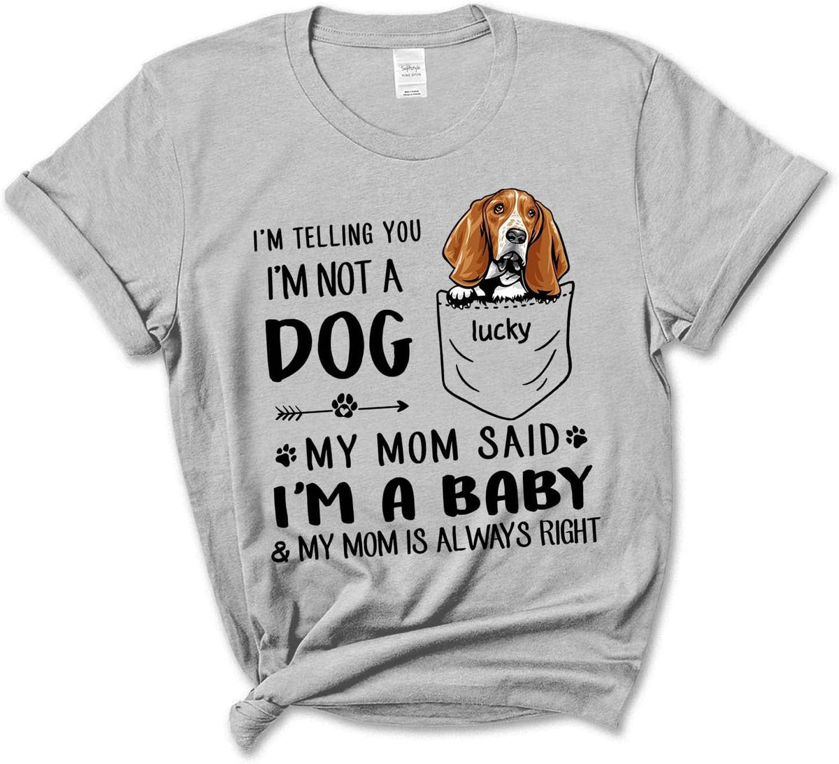 Basset Hound Mom Customized Dog's Name Shirt, Basset Hound Lover, I'm Telling You I'm Not A Dog Gift for Mom, Wife, Sister,