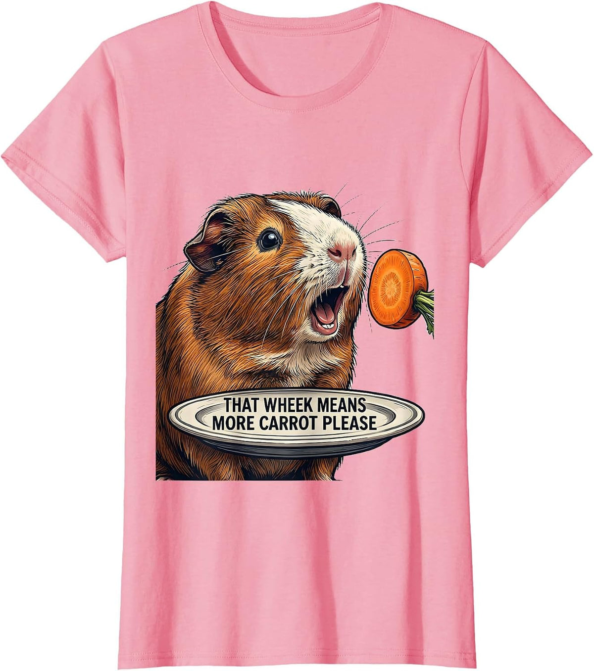 Women's That Wheek Means More Carrot, Please Funny Guinea Pig Lover T-Shirt - Pink