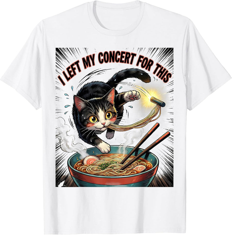 Men's I Left My Concert For This Funny Kawaii Anime Cat Ramen Gift T-Shirt - White