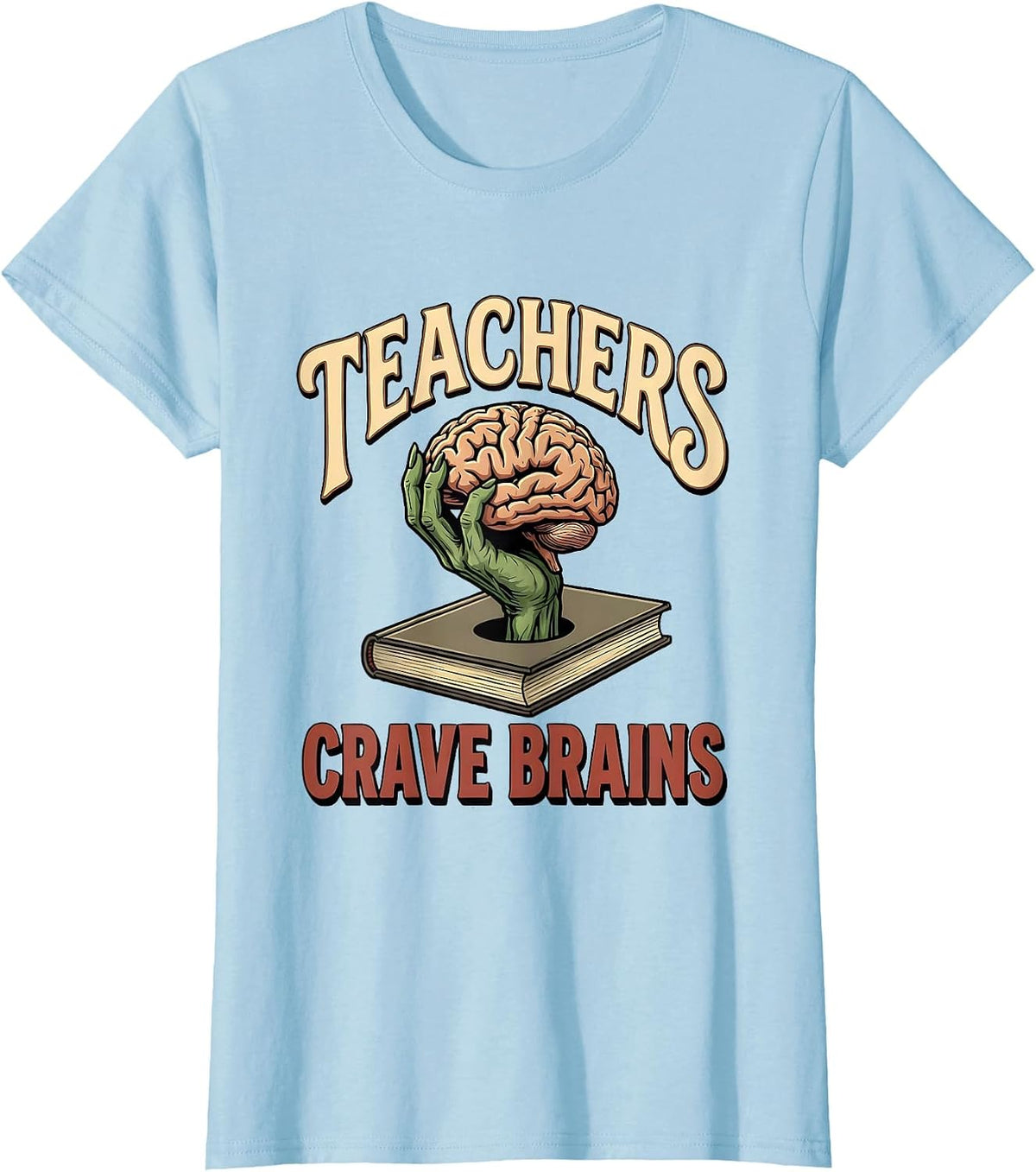 Women's Teachers Crave Brains Funny Zombie Teacher Halloween Humor T-Shirt - Baby Blue