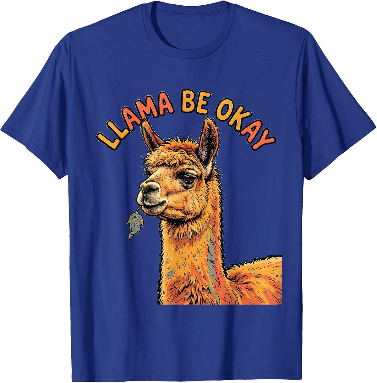 Llama Be Okay Funny Alpaca Humor Llama Lover Gift T-Shirt - Royal Blue