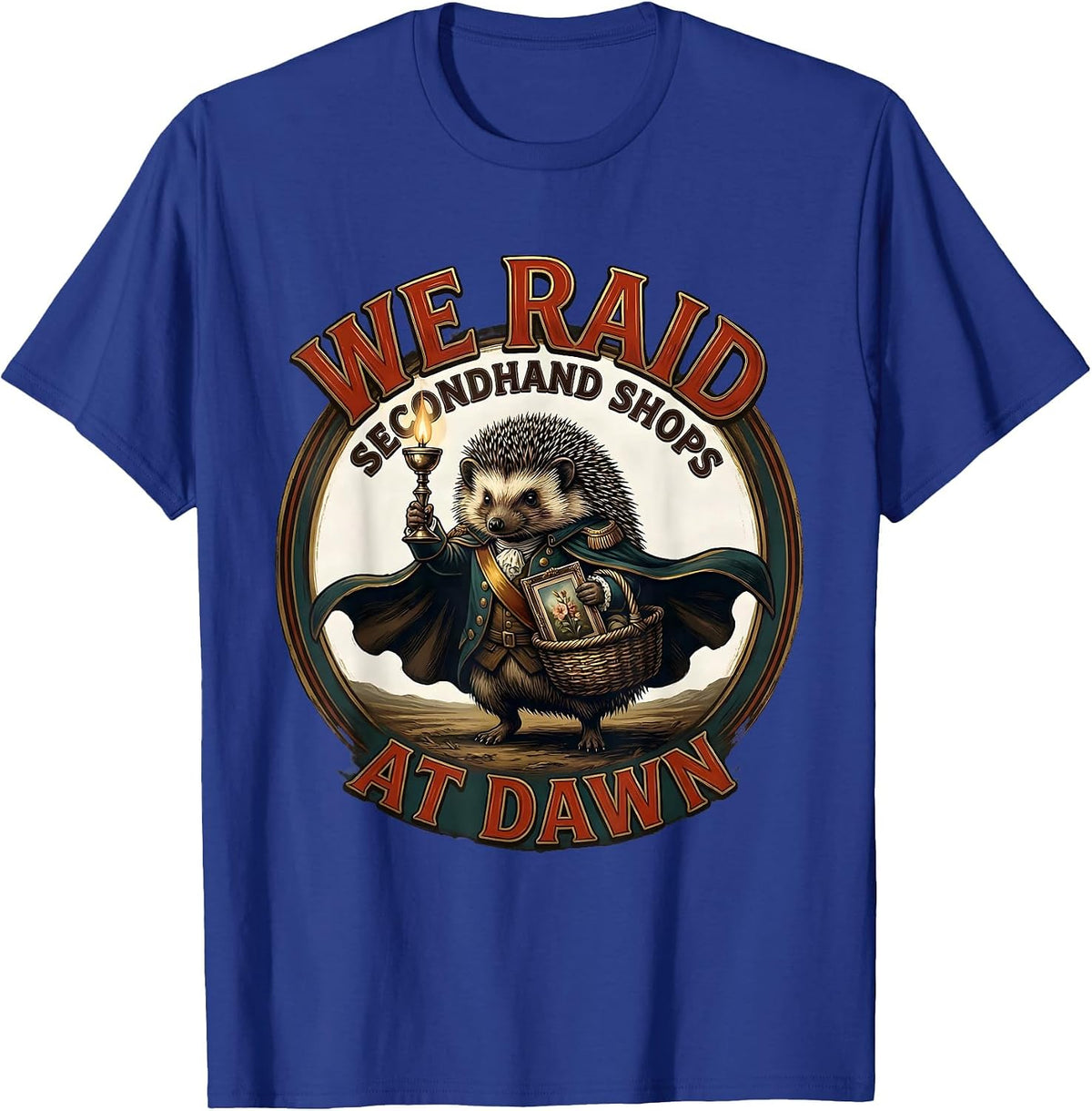 Men's We Raid Secondhand Shops At Dawn Funny Hedgehog Thrifting T-Shirt - Royal Blue