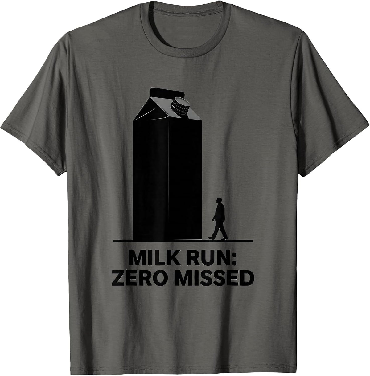 Milk Run Zero Missed Funny Dad Gift Humor T-Shirt - Asphalt Grey