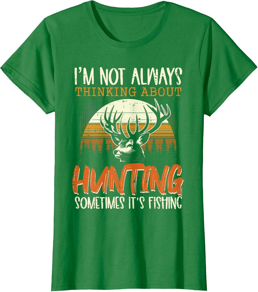 Not Always Thinking Hunting Fishing Funny Men Women Kids T-Shirt, Women, Kelly Green, Medium - As Pictured